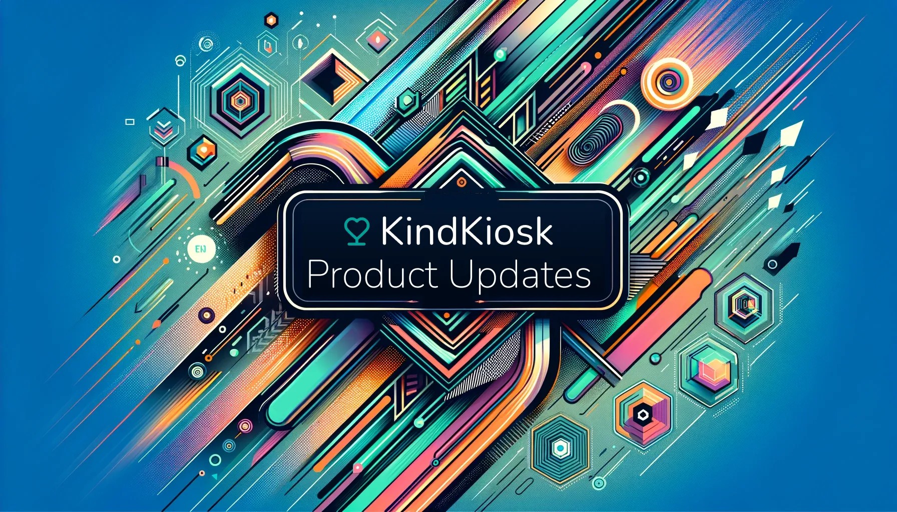 What's New with Kind Kiosk (April & May 2024)